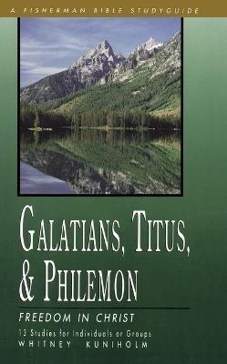 Galatians, Titus, Philemon: Freedom in Christ - Whitney Kuniholm - cover
