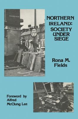 Northern Ireland: Society Under Siege - Rona M. Fields - cover