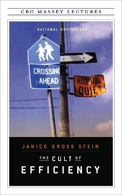 The Cult of Efficiency - Janice Gross Stein - cover