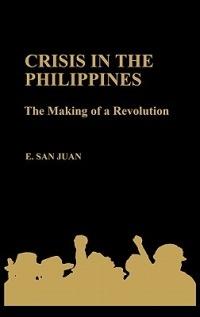 Crisis in the Philippines: The Making of a Revolution - Epifanio San Juan - cover