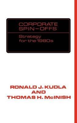 Corporate Spin-offs: Strategy for the 1980s - Ronald Kudla,Thomas Mcinish - cover