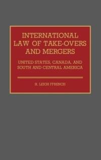 International Law of Take-Overs and Mergers: United States, Canada, and South and Central America - Hilton L. Ffrench - cover