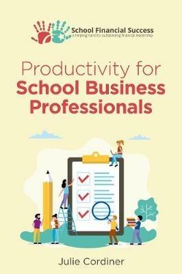 Productivity for School Business Professionals - Julie Cordiner - cover