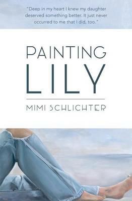 Painting Lily - Mimi Schlichter - cover