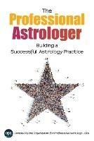 The Professional Astrologer: Building a Successful Astrology Practice - Maurice Fernandez,Arlan Wise - cover