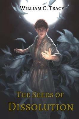 The Seeds of Dissolution - William C Tracy - cover