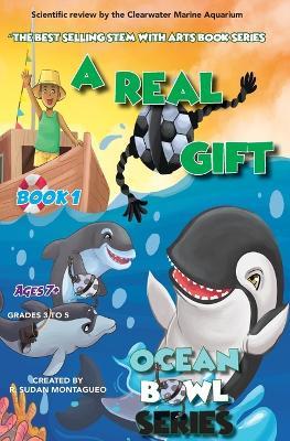 A Real Gift: Ocean Bowl: The Beautiful Game in the Sea - Roman Sudan Montagueo - cover
