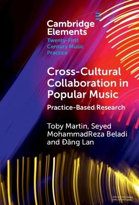 Cross-Cultural Collaboration in Popular Music: Practice-Based Research - Toby Martin,Seyed MohammadReza Beladi,Ðang Lan - cover