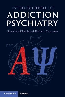 Introduction to Addiction Psychiatry - R. Andrew Chambers,Kevin G. Masterson - cover