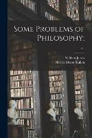 Some Problems of Philosophy;; c.1 - William 1842-1910 James,Horace Meyer 1882-1974 Kallen - cover