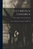 The Lincoln Children; Lincoln Children - Robert Todd Lincoln - cover