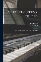 Selected Czerny Studies: Arranged in Progressive Order in Three Books; 1 - Carl 1791-1857 Czerny,Emil 1851-1914 Liebling - cover