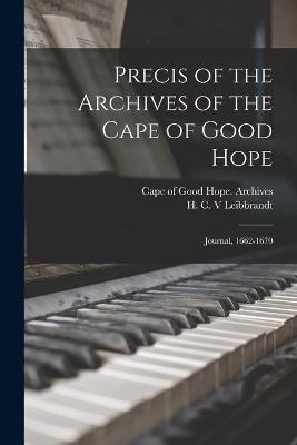 Precis of the Archives of the Cape of Good Hope: Journal, 1662-1670 - cover