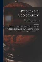 Ptolemy's Geography: a Brief Account of All the Printed Editions Down to 1730, With Notes on Some Important Variations Observed in That of Ulm 1482, Including the Recent Discovery of the Earliest Printed Map of the World yet Known on Modern... - Henry Newton 1855-1930 Stevens,Edward Everett 1841-1927 Ayer - cover