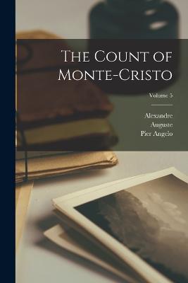 The Count of Monte-Cristo; Volume 5 - Alexandre Dumas,Auguste 1813-1888 Maquet,Pier Angelo 1809-1864 Fiorentino - cover