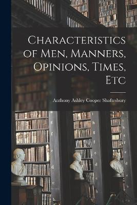 Characteristics of Men, Manners, Opinions, Times, Etc - Anthony Ashley Cooper Shaftesbury - cover