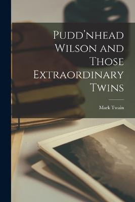 Pudd'nhead Wilson and Those Extraordinary Twins - Mark Twain - cover