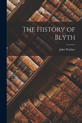 The History of Blyth - John Wallace - cover