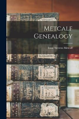 Metcalf Genealogy - Isaac Stevens Metcalf - cover