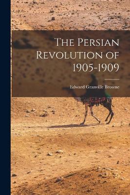 The Persian Revolution of 1905-1909 - Edward Granville Browne - cover