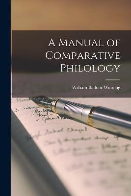 A Manual of Comparative Philology - William Balfour Winning - cover