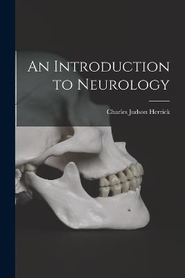 An Introduction to Neurology - Charles Judson Herrick - cover