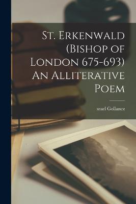 St. Erkenwald (Bishop of London 675-693) An Alliterative Poem - Srael Gollancz - cover