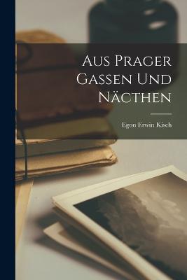 Aus Prager Gassen und Nacthen - Egon Erwin Kisch - cover