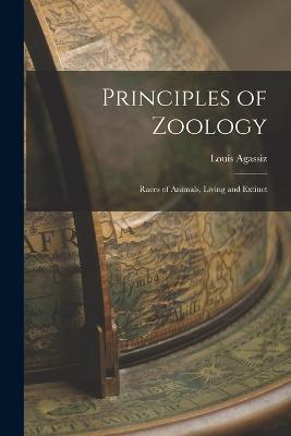 Principles of Zoology: Races of Animals, Living and Extinct - Louis Agassiz - cover