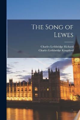 The Song of Lewes - Charles Lethbridge Kingsford,Charles Lethbridge Richard - cover