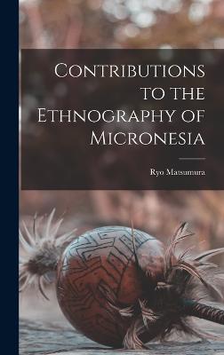 Contributions to the Ethnography of Micronesia - Ryo Matsumura - cover