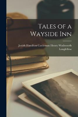 Tales of a Wayside Inn - Josiah Hamilton Wadsworth Longfellow - cover