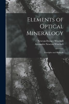 Elements of Optical Mineralogy: Principles and Methods - Newton Horace Winchell,Alexander Newton Winchell - cover