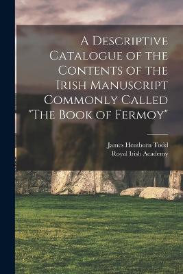 A Descriptive Catalogue of the Contents of the Irish Manuscript Commonly Called "The Book of Fermoy" - James Henthorn Todd - cover