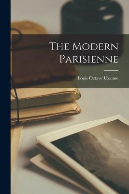 The Modern Parisienne - Louis Octave Uzanne - cover