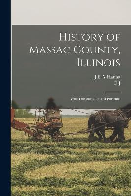History of Massac County, Illinois; With Life Sketches and Portraits - O J 1867- Page,J E y Hanna - cover