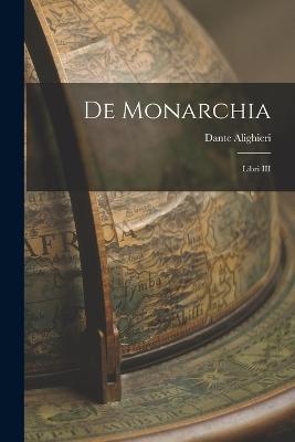 De Monarchia: Libri III - Dante Alighieri - cover