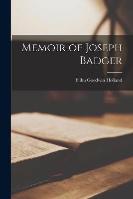 Memoir of Joseph Badger - Elihu Goodwin Holland - cover