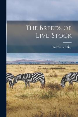 The Breeds of Live-Stock - Carl Warren Gay - cover