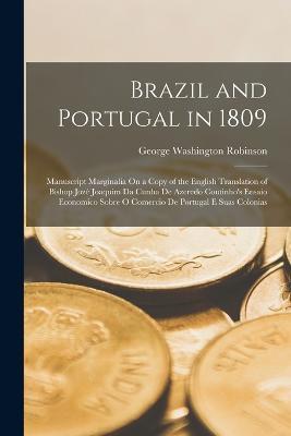 Brazil and Portugal in 1809: Manuscript Marginalia On a Copy of the English Translation of Bishop Jozé Joaquim Da Cunha De Azeredo Coutinho's Ensaio Economico Sobre O Comercio De Portugal E Suas Colonias - George Washington Robinson - cover