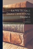 La Vie Rurale Dans L'ancienne France - Albert Babeau - cover