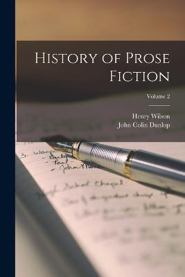 History of Prose Fiction; Volume 2 - John Colin Dunlop,Henry Wilson - cover