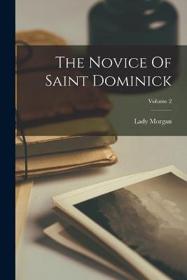 The Novice Of Saint Dominick; Volume 2 - Lady Morgan (Sydney) - cover