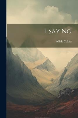 I Say No - Wilkie Collins - cover