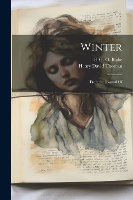 Winter: From the Journal Of - Henry David Thoreau,H G O 1816?-1898 Blake - cover