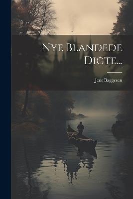 Nye Blandede Digte... - Jens Baggesen - cover