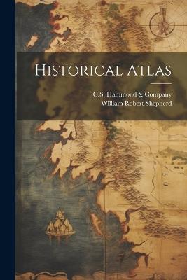 Historical Atlas - William Robert Shepherd - cover