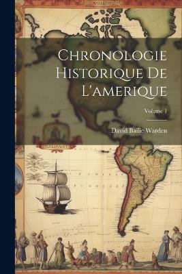 Chronologie Historique De L'amerique; Volume 1 - David Bailie Warden - cover