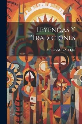 Leyendas Y Tradiciones - Mariano Vallejo - cover
