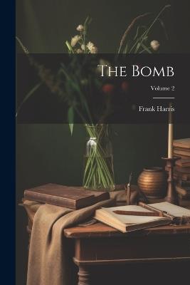 The Bomb; Volume 2 - Frank Harris - cover